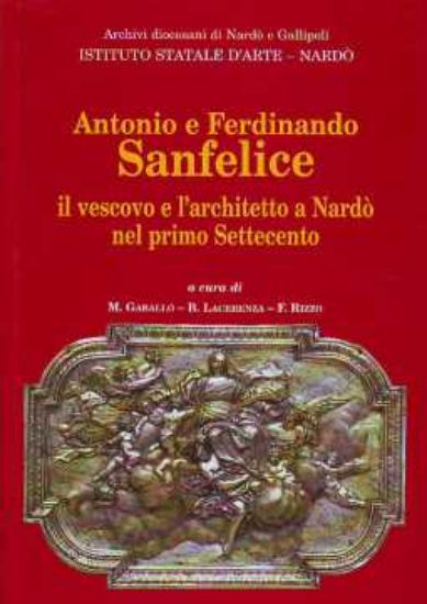 Immagine di Antonio e Ferdinando Sanfelice. Il vescovo e l'architetto a Nardò nel primo settecento